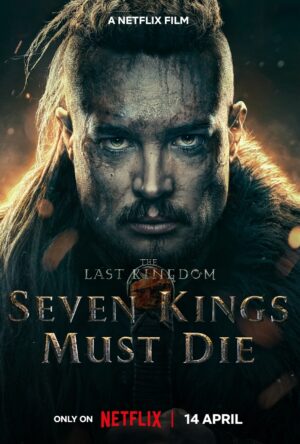 دانلود و تماشای فیلم The Last Kingdom: Seven Kings Must Die