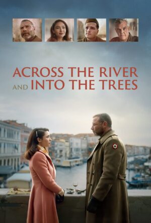 دانلود و تماشای فیلم Across the River and Into the Trees 2022