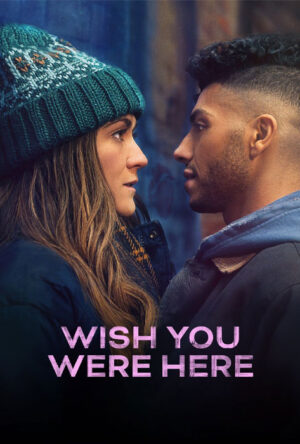 دانلود و تماشای فیلم Wish You Were Here 2024
